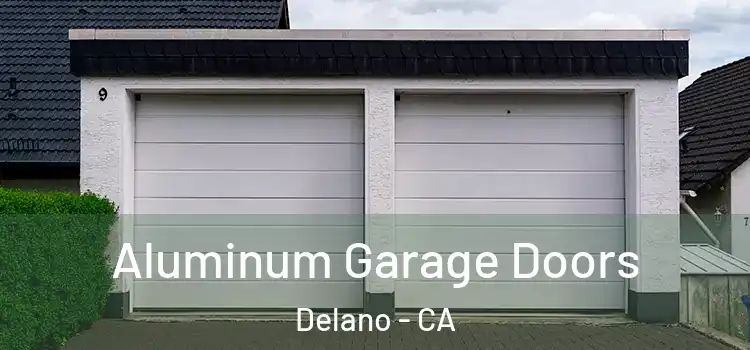  Aluminum Garage Doors Delano - CA