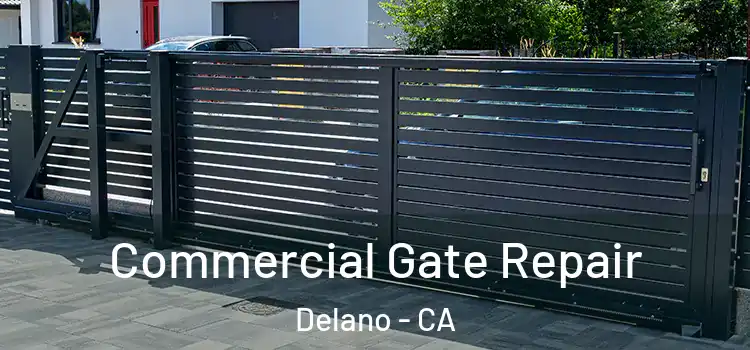 Commercial Gate Repair Delano - CA