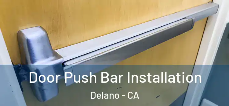  Door Push Bar Installation Delano - CA