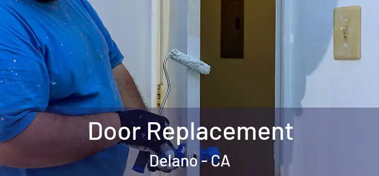  Door Replacement Delano - CA