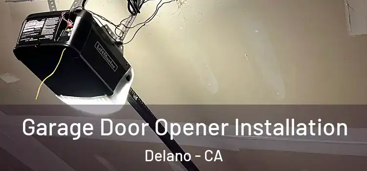  Garage Door Opener Installation Delano - CA