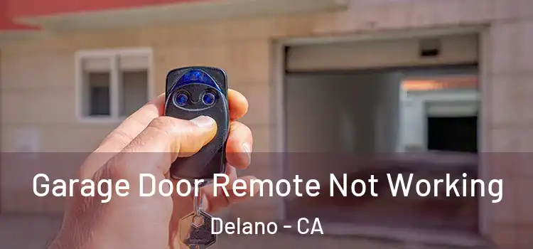 Garage Door Remote Not Working Delano - CA