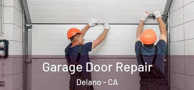  Garage Door Repair Delano - CA
