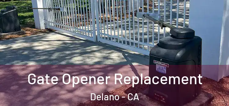  Gate Opener Replacement Delano - CA