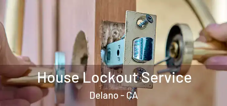 House Lockout Service Delano - CA