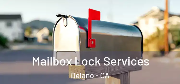  Mailbox Lock Services Delano - CA