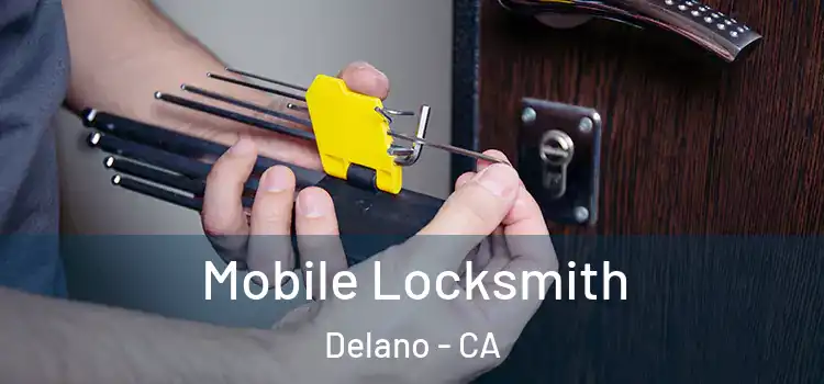  Mobile Locksmith Delano - CA