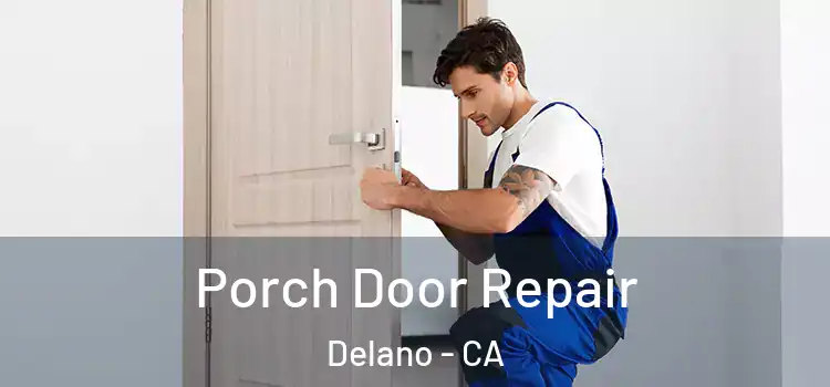 Porch Door Repair Delano - CA