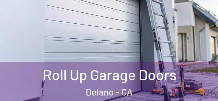  Roll Up Garage Doors Delano - CA